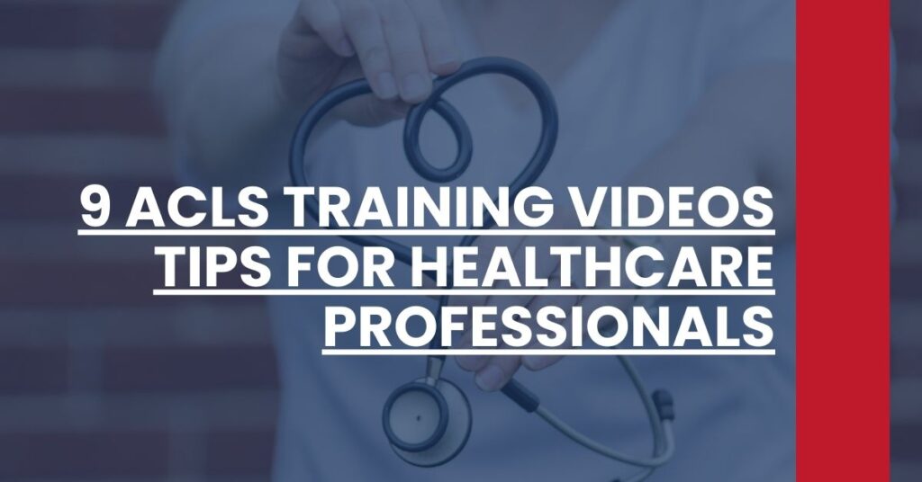 9 ACLS Training Videos Tips for Healthcare Professionals Feature Image