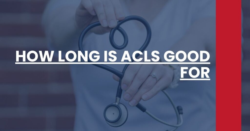 How Long is ACLS Good For Feature Image